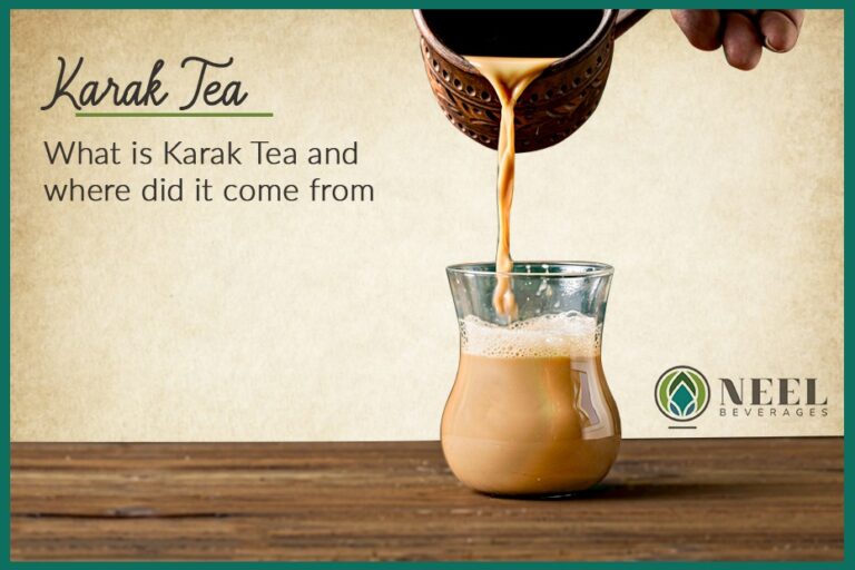 Karak Tea What is Karak Tea and where did it come from Neel Beverages