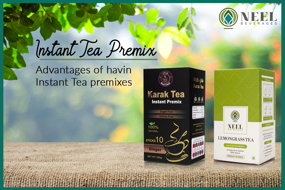 Instant Tea Premix: Advantages of Having Instant Tea Premixes