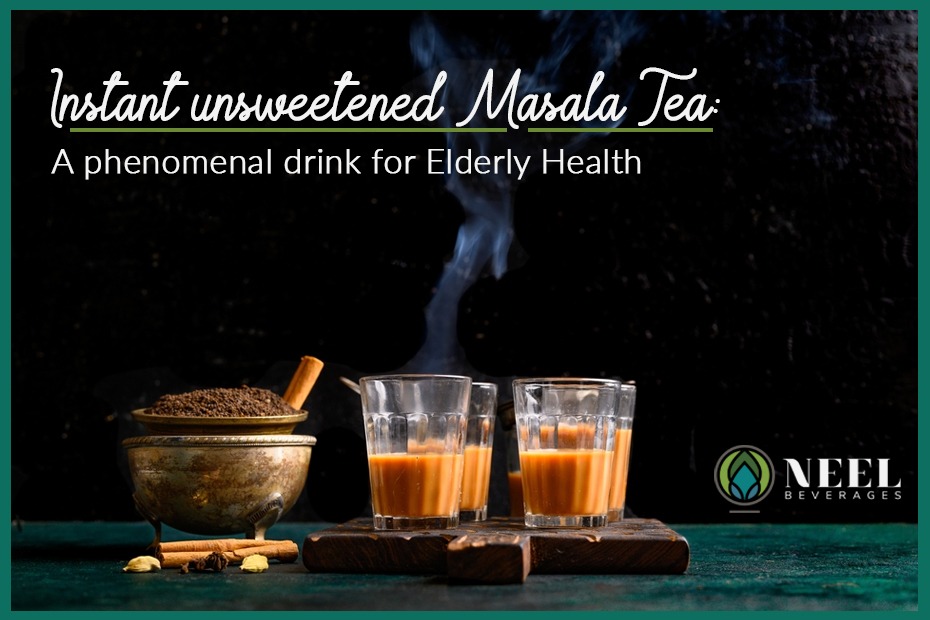 Instant Unsweetened Masala Tea: A Phenomenal Drink For Elderly Health