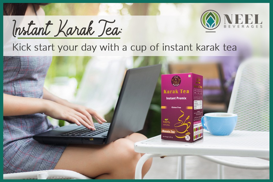 Instant Karak Tea: Kick Start Your Day With A Cup Of Instant Karak Tea