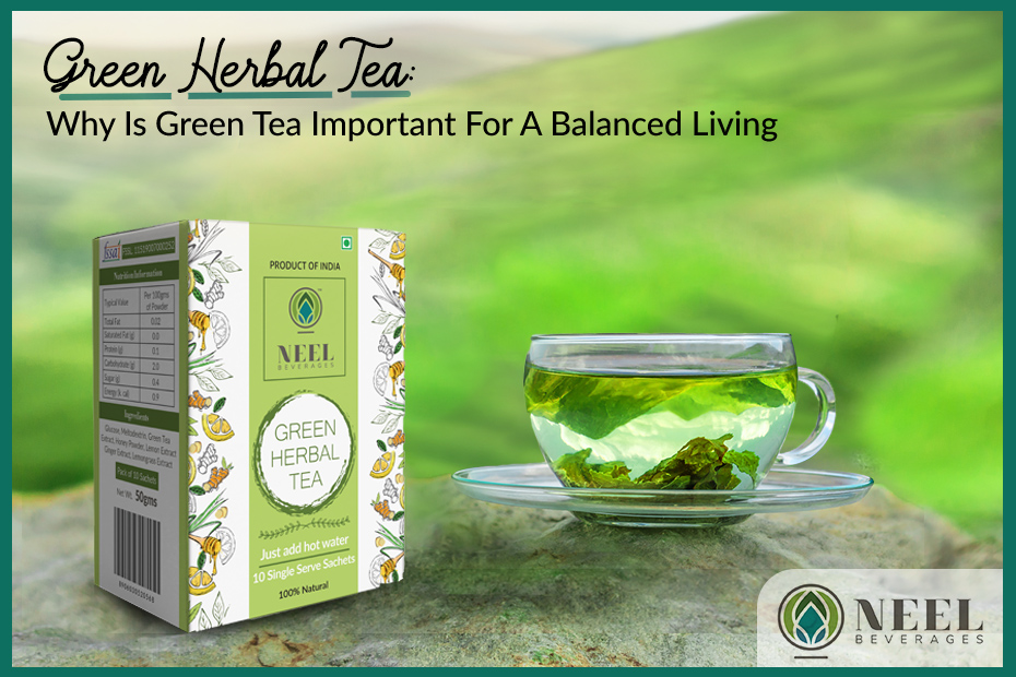 Why Is Green Tea Important For A Balanced Living?