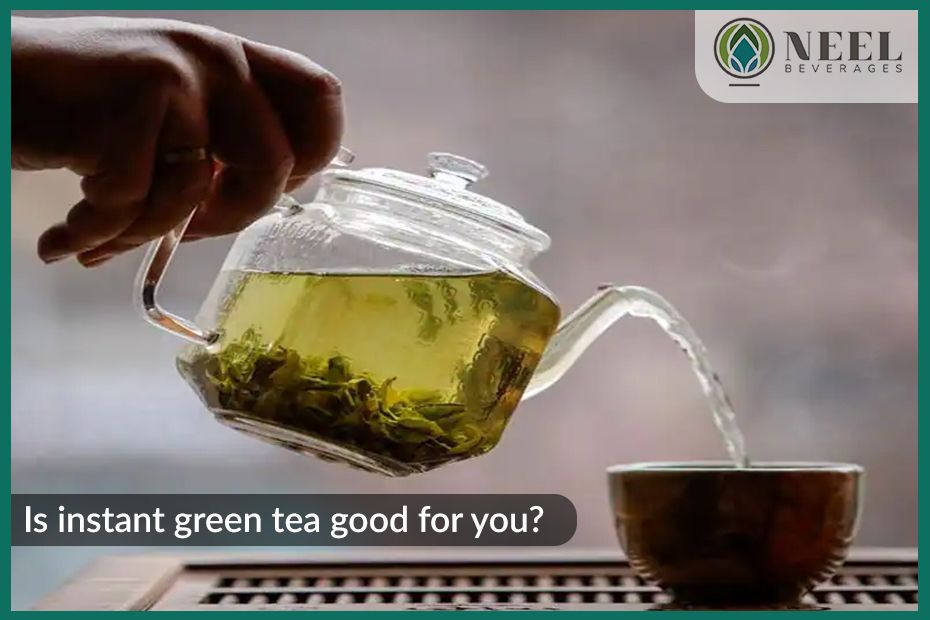 Is instant green tea good for you?