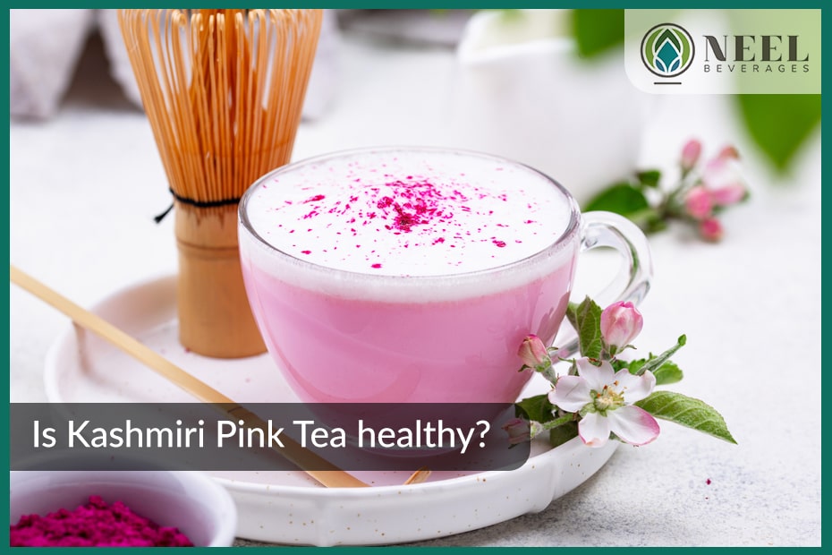 Is Kashmiri pink tea healthy?