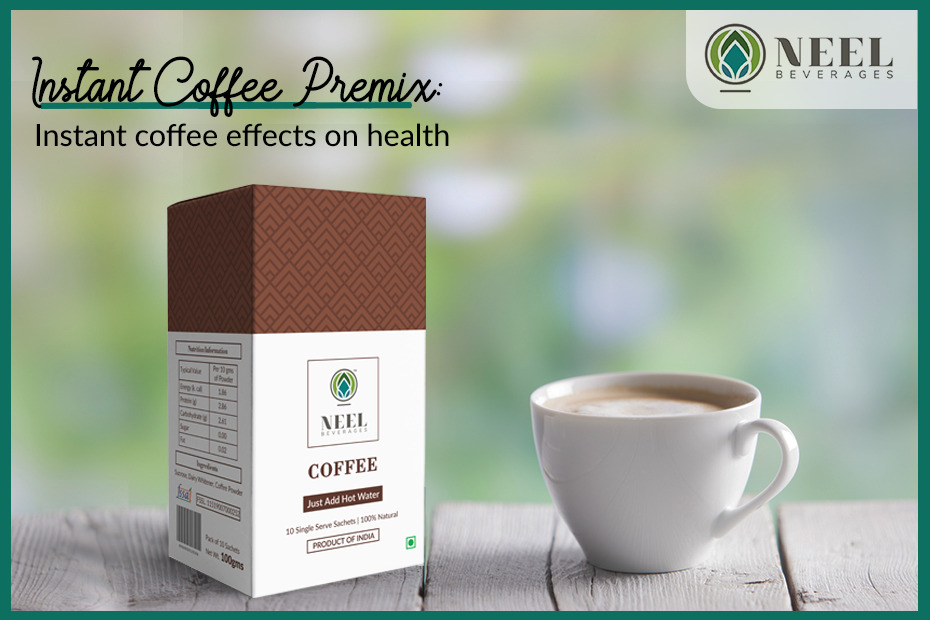 Instant Coffee Premix: Instant coffee effects on health