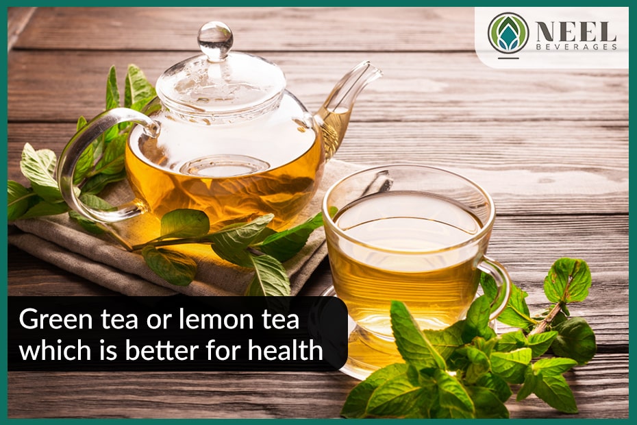 Green tea or lemon tea which is better for health