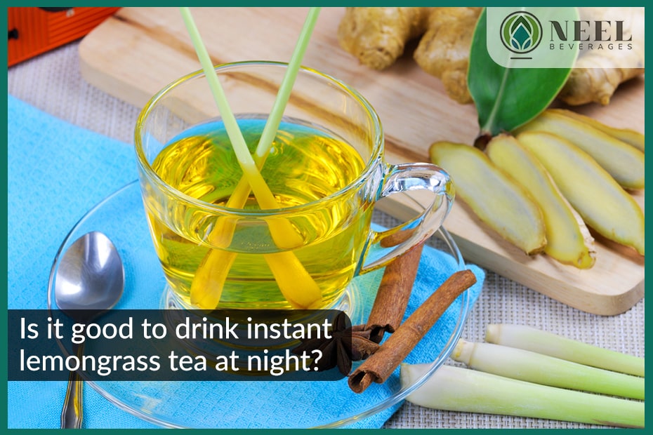 Is it good to drink instant lemongrass tea at night?