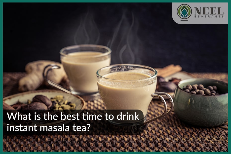 What is the best time to drink instant masala tea?