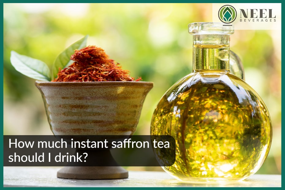 How much instant saffron tea should I drink?