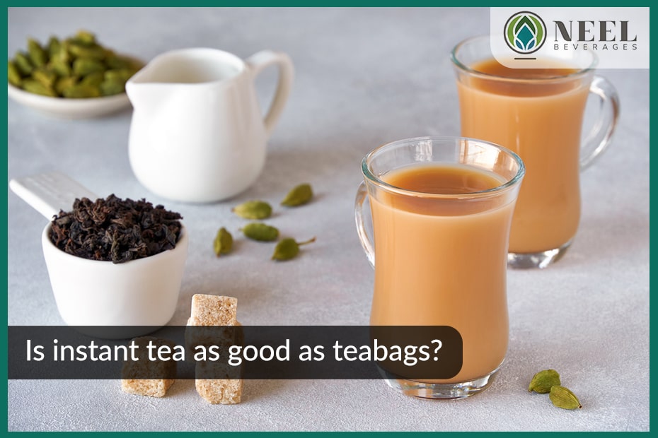 Is instant tea as good as teabags?