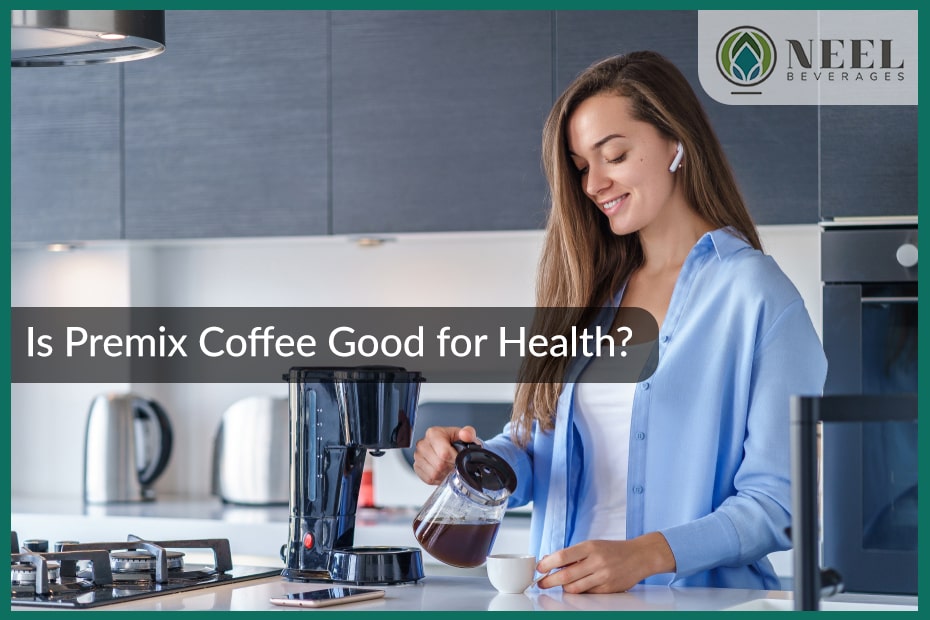 Is premix coffee good for health?