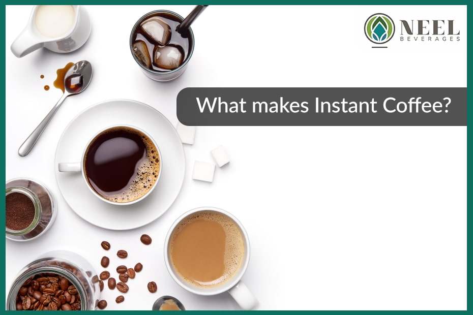 What makes instant coffee?