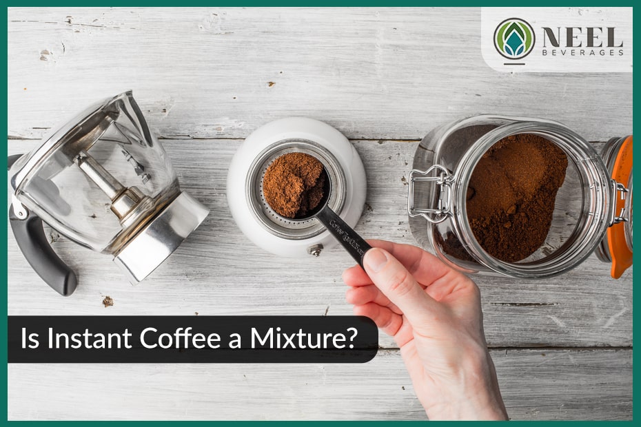 Is instant coffee a mixture?