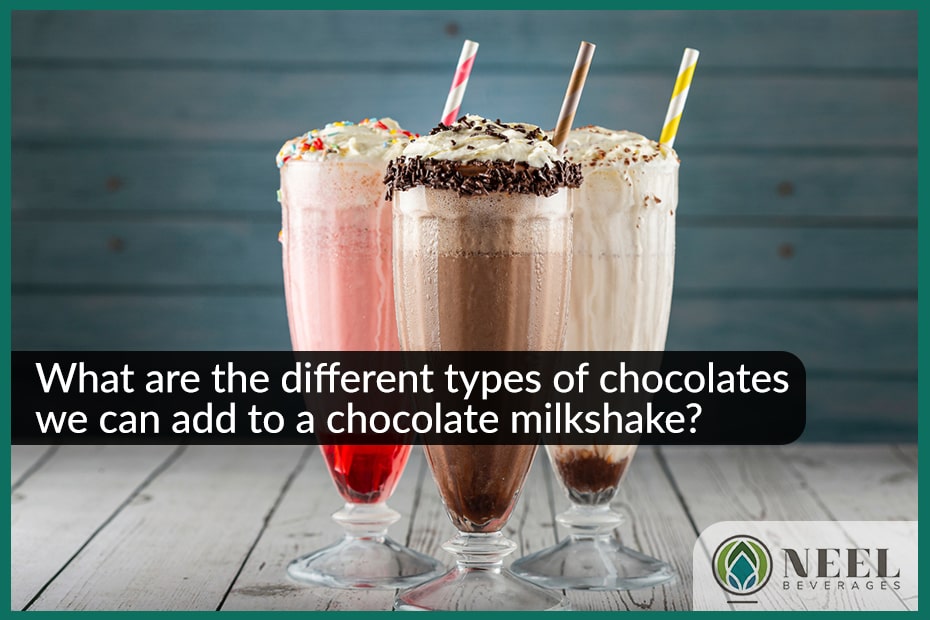 What are the different types of chocolates we can add to a chocolate milkshake?