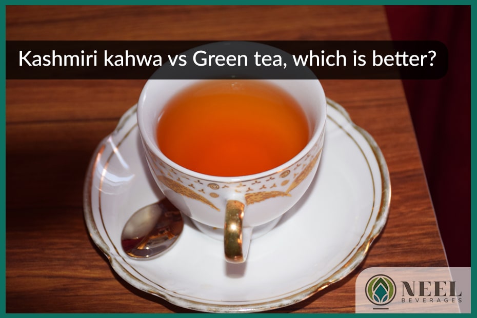 Kashmiri kahwa vs Green tea, which is better?