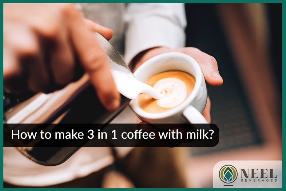 How to make 3 in 1 coffee with milk?