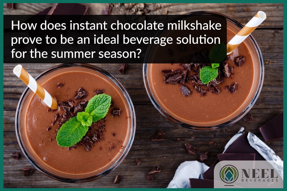 How does instant chocolate milkshake prove to be an ideal beverage solution for the summer season?