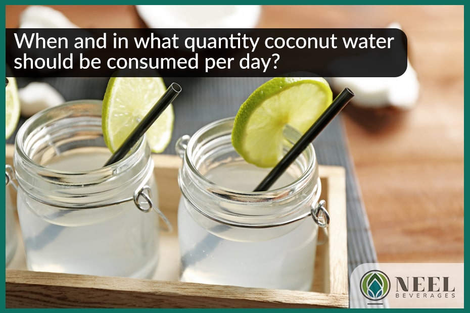When and in what quantity coconut water should be consumed per day?