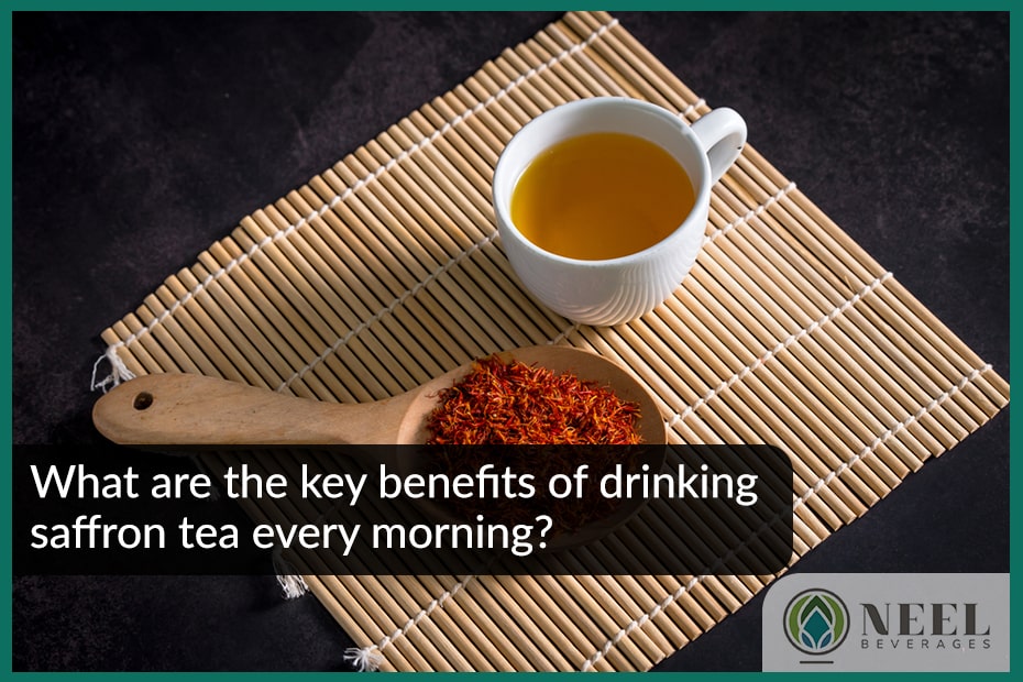 What are the key benefits of drinking saffron tea every morning?