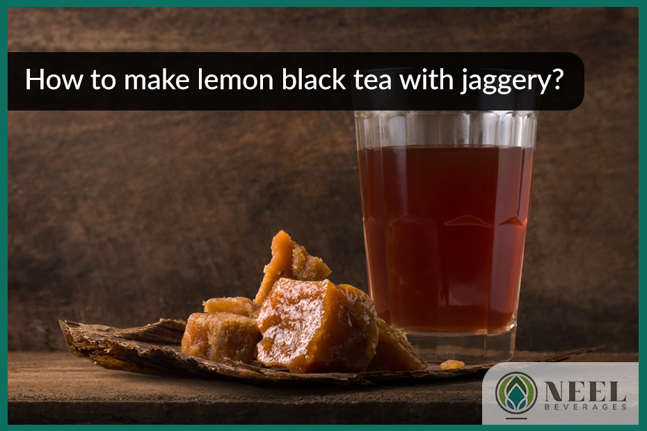 How to make lemon black tea with jaggery?