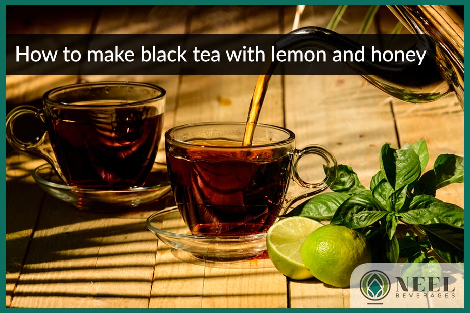 How to make black tea with lemon and honey?