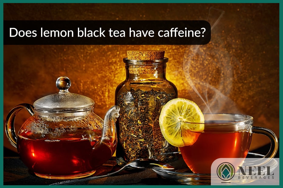 Does lemon black tea have caffeine?