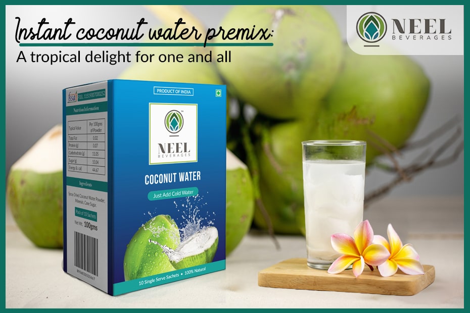 Instant coconut water premix: A tropical delight for one and all!