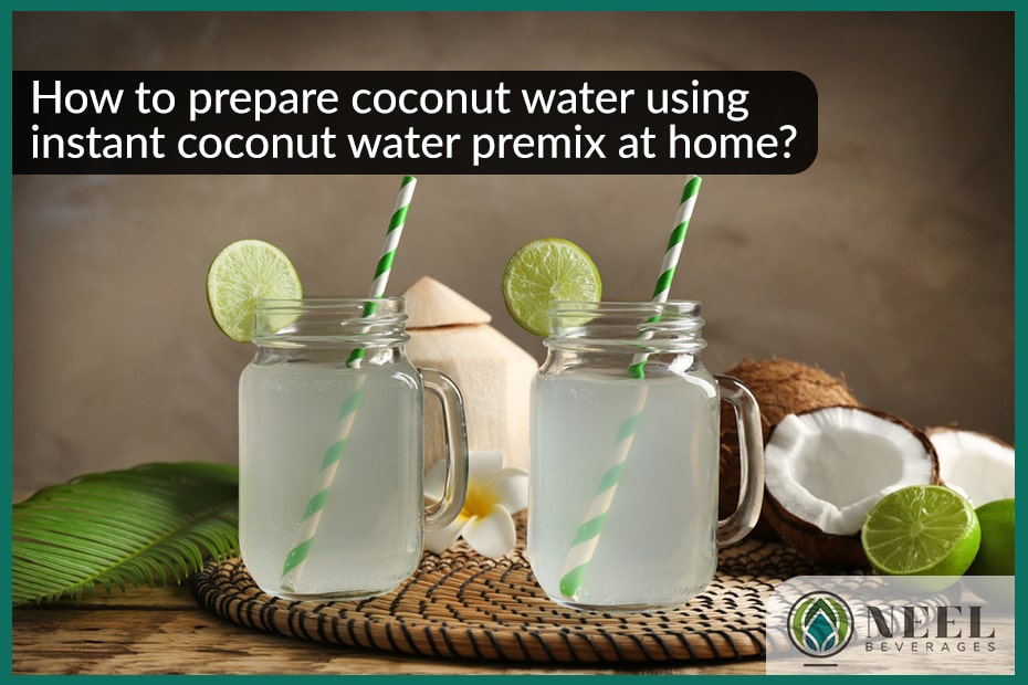 How to prepare coconut water using instant coconut water premix at home?