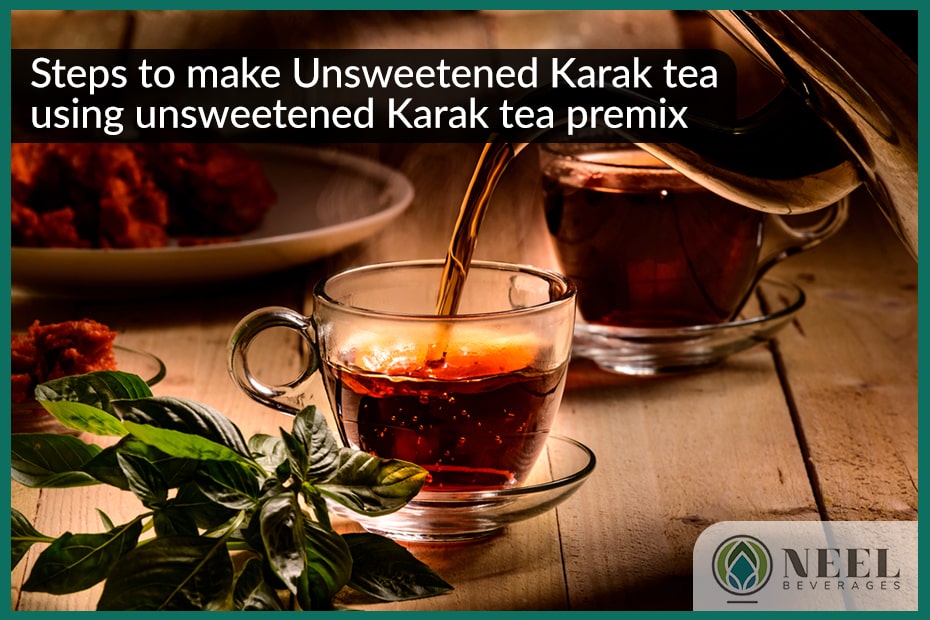 Steps to make Unsweetened Karak tea using unsweetened Karak tea premix!