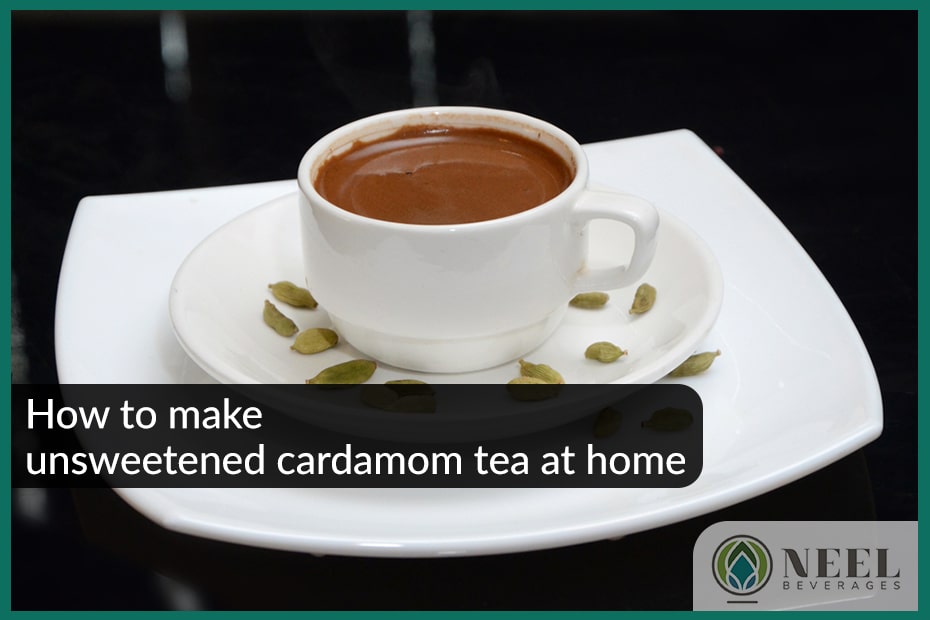 How to make unsweetened cardamom tea at home