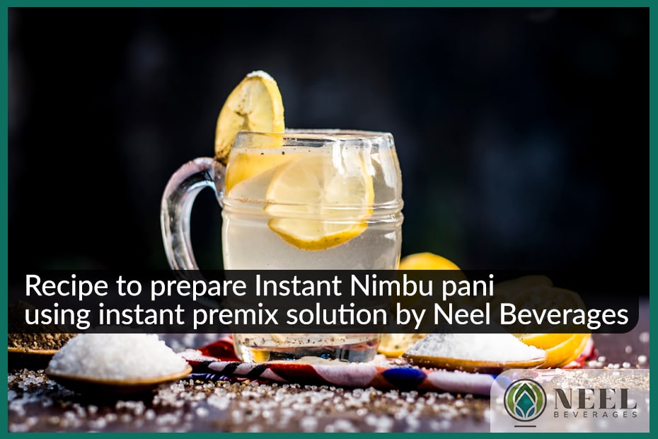 Recipe to prepare Instant Nimbu pani using instant premix solution by Neel Beverages!