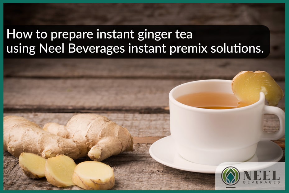 How to prepare instant ginger tea using Neel Beverages instant premix solutions