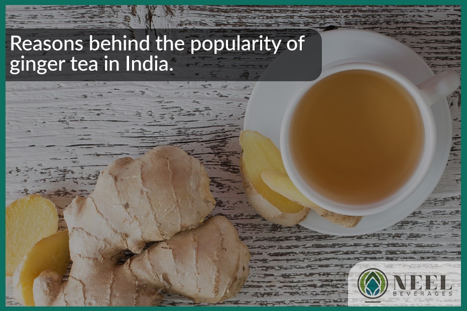 Reasons behind the popularity of ginger tea in India