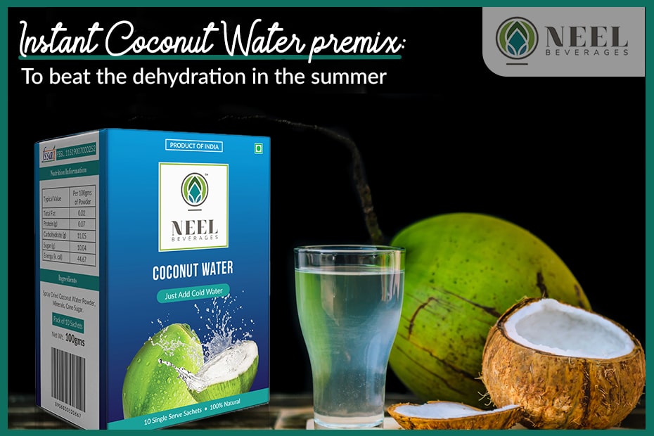 Instant Coconut Water premix:  To beat the dehydration in the summer