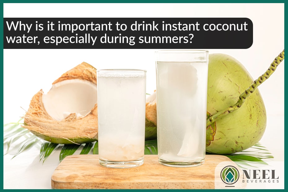 Why is it important to drink instant coconut water, especially during summers?