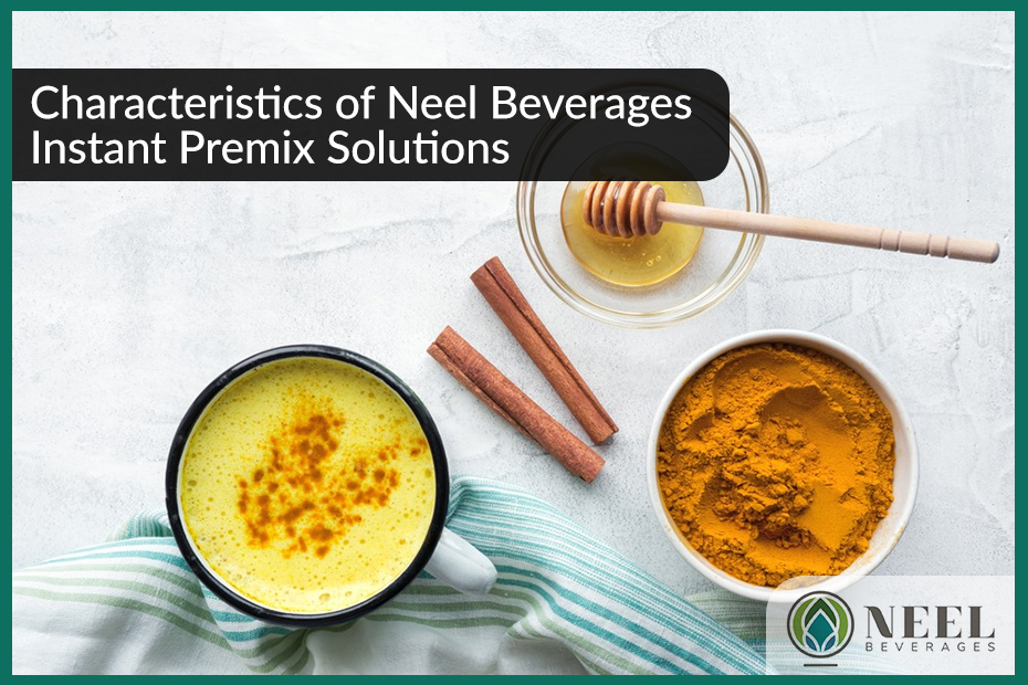 Characteristics of Neel Beverages Instant Premix Solutions!