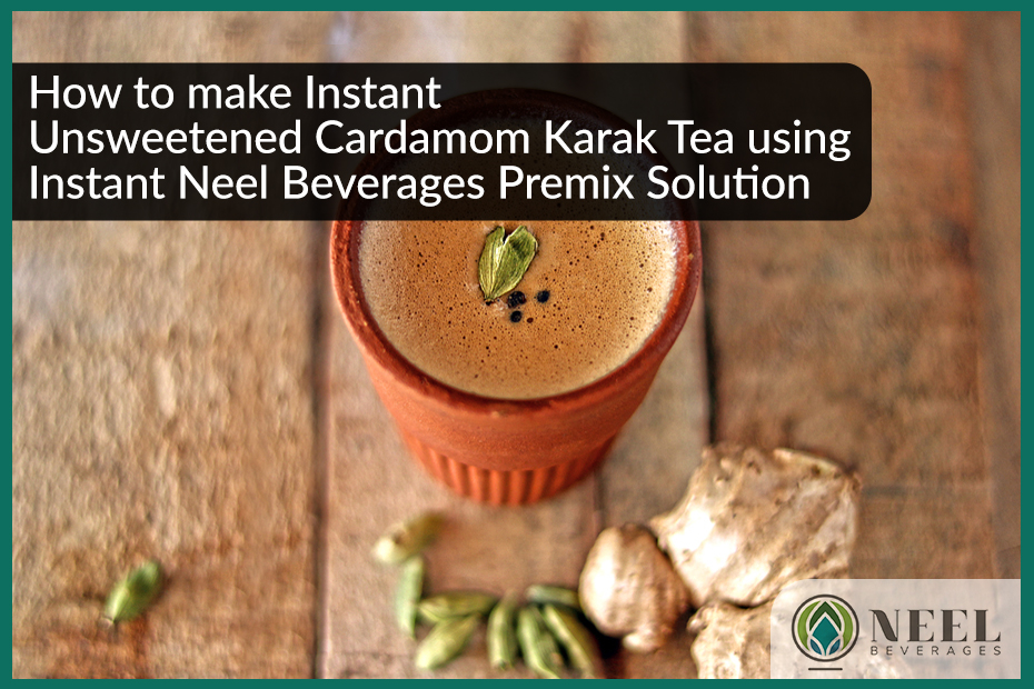 How to make Instant Unsweetened Cardamom Karak Tea using Instant Neel Beverages Premix Solution