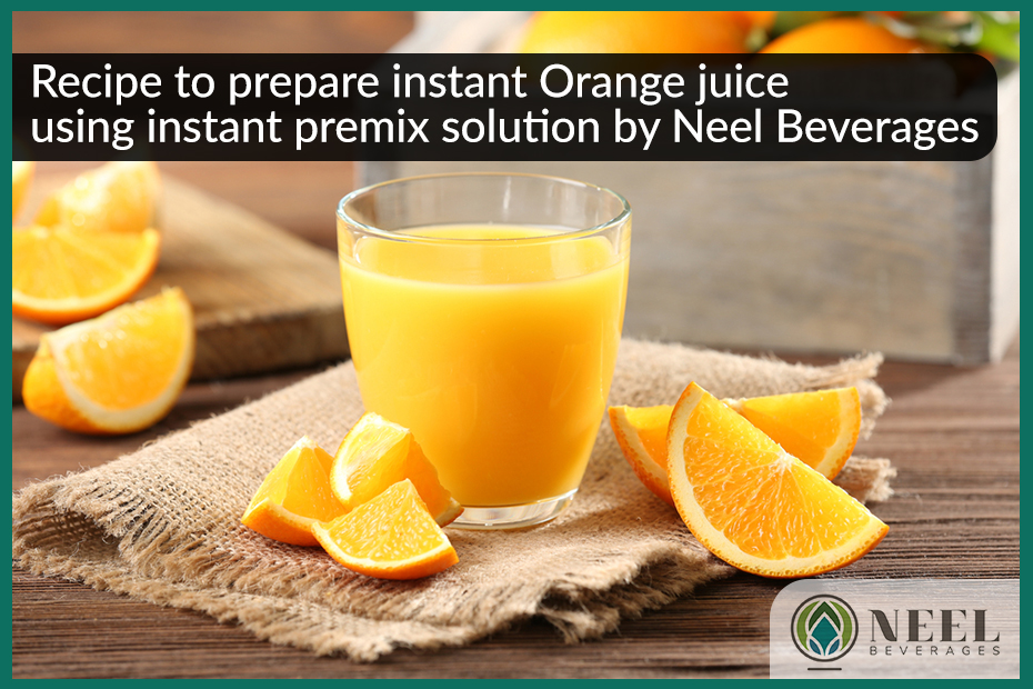 Recipe to prepare instant Orange juice using instant premix solution by Neel Beverages!