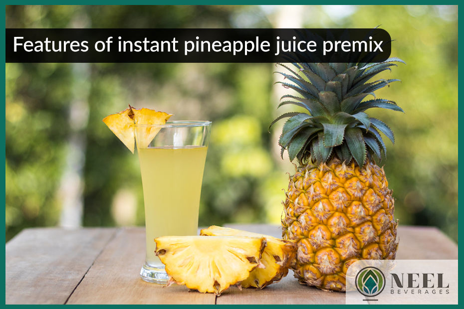 Features of instant pineapple juice premix