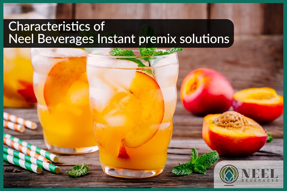 Characteristics of Neel Beverages Instant premix solutions