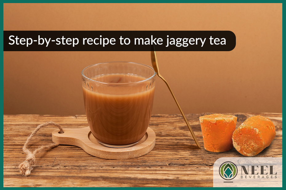 Step-by-step recipe to make jaggery tea