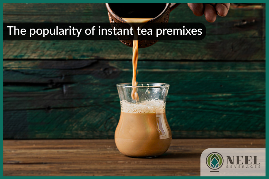 The popularity of instant tea premixes