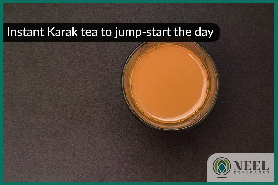 Instant Karak tea to jump-start the day