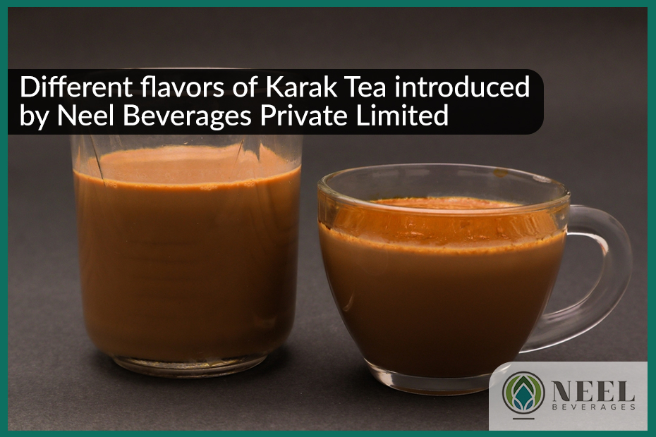 Different flavors of Karak Tea introduced by Neel Beverages Private Limited