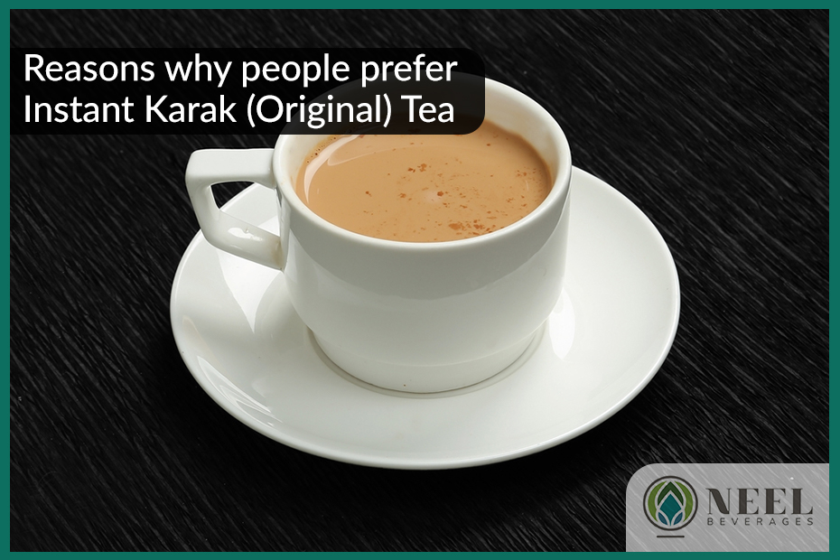 Reasons why people prefer Instant Karak (Original) Tea